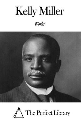 ‎Works of Kelly Miller on Apple Books