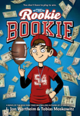 The Rookie Bookie - L. Jon Wertheim & Tobias J. Moskowitz