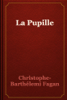 La Pupille - Christophe-Barthélemi Fagan