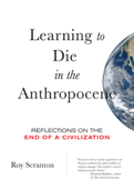 Learning to Die in the Anthropocene - Roy Scranton