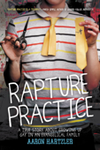 Rapture Practice - Aaron Hartzler