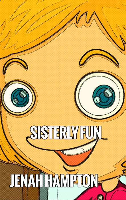 Sisterly Fun (Illustrated Children's Book Ages 2-5)