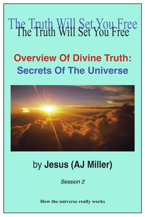 Overview of Divine Truth: Secrets of the Universe Session 2