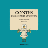 Contes des enfants du monde - Petit Inuit - Patricia Geis
