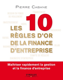 Les dix règles d'or de la finance d'entreprise - Pierre Cabane