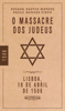 O massacre dos judeus - Susana Bastos Mateus & Paulo Mendes Pinto