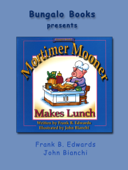 Mortimer Mooner Makes Lunch - Frank B. Edwards & John Bianchi