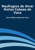 Naufragios de Alvar Núñez cabeza de vaca