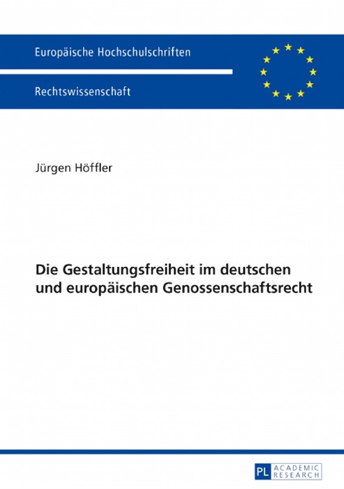 Die Gestaltungsfreiheit im deutschen und europäischen Genossenschaftsrecht