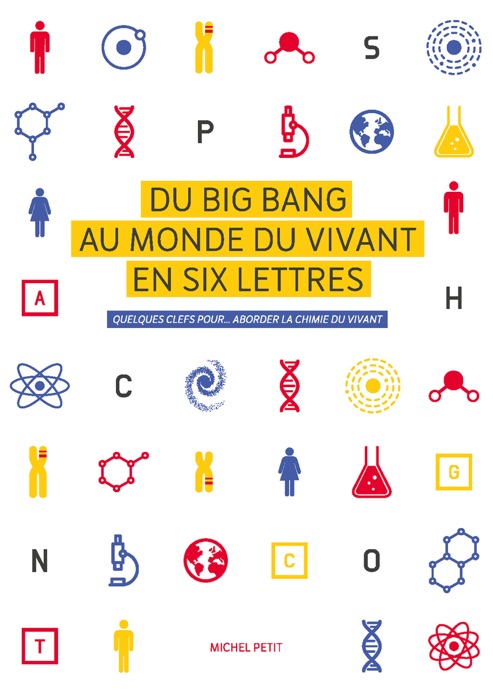 Du Big Bang au monde du vivant en six lettres. Quelques clefs pour… aborder la chimie du vivant