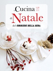 La Cucina di Natale del Corriere della Sera