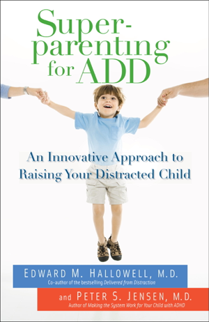 Read & Download Superparenting for ADD Book by Edward M. Hallowell, M.D. & Peter S. Jensen Online