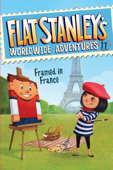 Flat Stanley's Worldwide Adventures #11: Framed in France - Jeff Brown