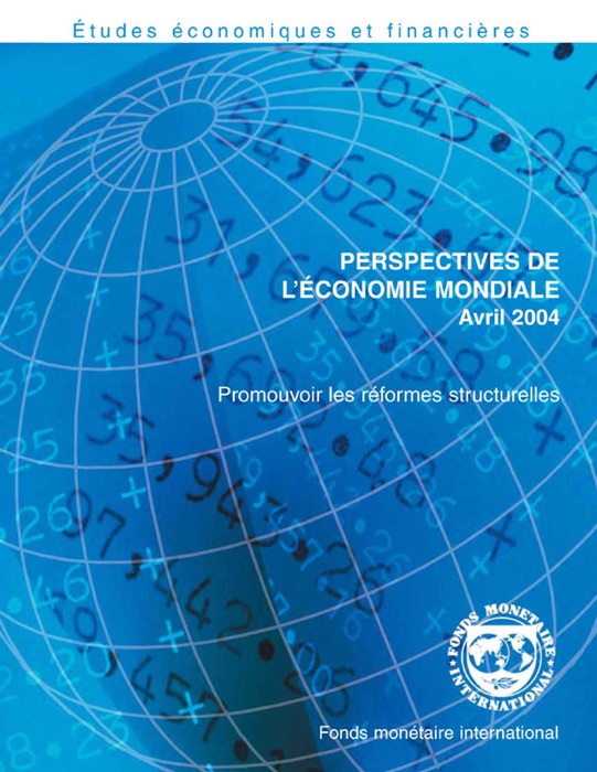 Perspectives de L’économie Mondiale, Avril 2004: Promouvoir les réformes structurelles