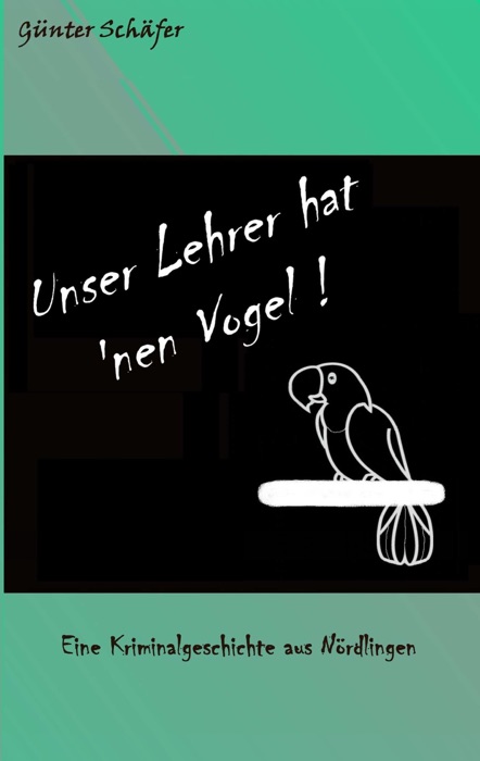 Unser Lehrer hat 'nen Vogel