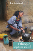 Ethiopië, ongekend anders - Ine Andreoli