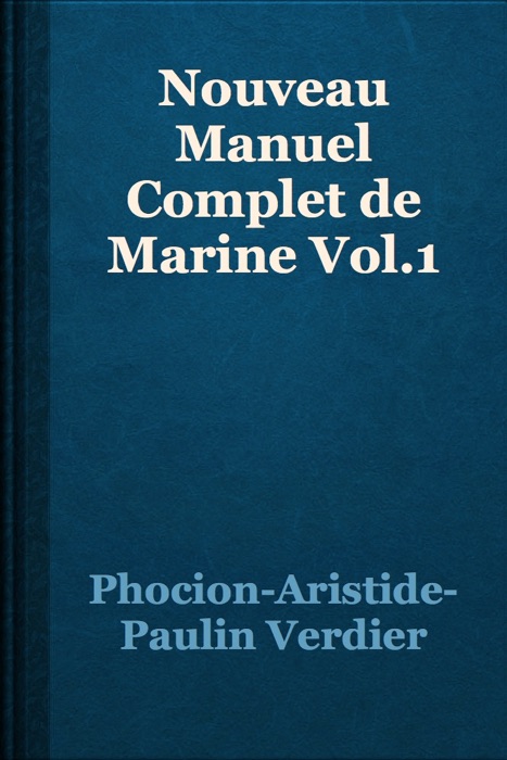Nouveau Manuel Complet de Marine Vol.1