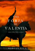 Uma Forja de Valentia (Reis e Feiticeiros – Livro 4) - Morgan Rice