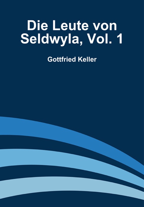 Die Leute von Seldwyla, Vol. 1