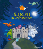 8 histoires pour frissonner - Séverine Onfroy, Sophie de Mullenheim, Charlotte Grossetête, Éléonore Cannone, Agnès Laroche & Ghislaine Biondi