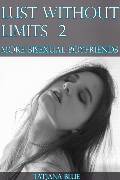 Lust Without Limits2 : More Bisexual Boyfriends (MMF Bi Threesomes)