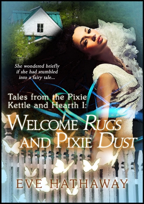 Welcome Rugs and Pixie Dust: Tales from the Pixie Kettle and Hearth 1