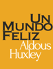 Un Mundo Feliz - Aldous Huxley