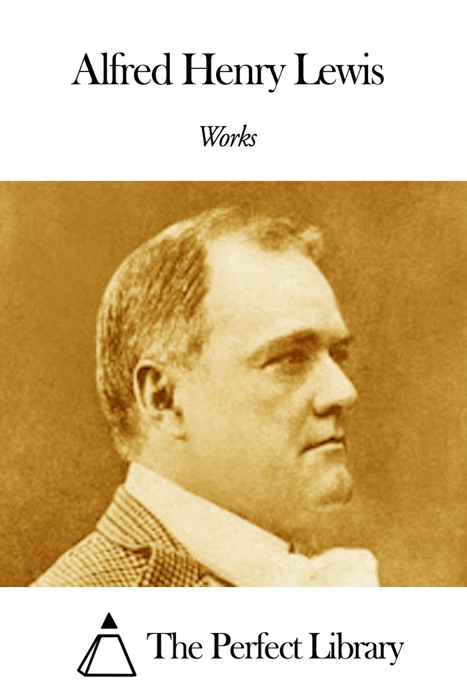 Works of Alfred Henry Lewis