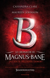 Le cronache di Magnus Bane - 7. La caduta dell'Hotel Dumort