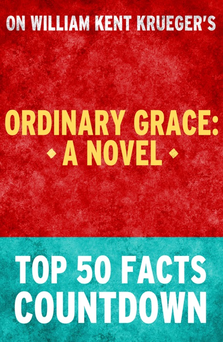 Ordinary Grace (A Novel): Top 50 Facts Countdown