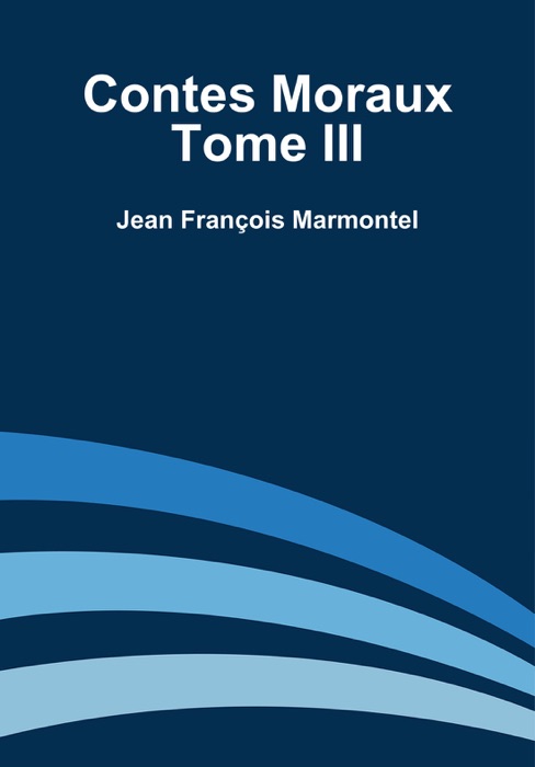 Contes Moraux Tome III