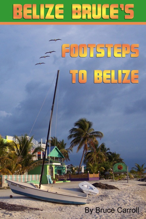 Belize Bruce's Footsteps to Belize