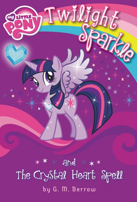 My Little Pony: Twilight Sparkle and the Crystal Heart Spell