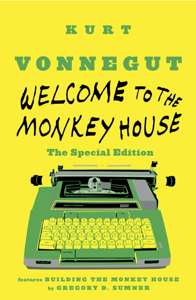 Welcome to the Monkey House: The Special Edition - Kurt Vonnegut & Gregory D. Sumner Welcome to the Monkey House: The Special Edition - Kurt Vonnegut & Gregory D. Sumner