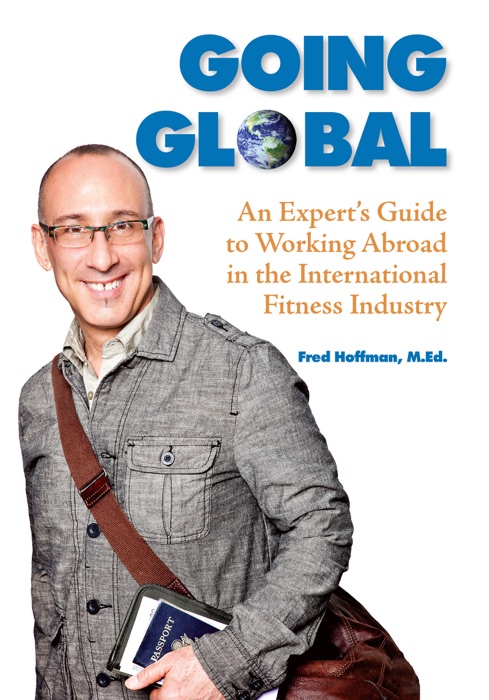 Going Global: An Expert’s Guide to Working Abroad in the International Fitness Industry