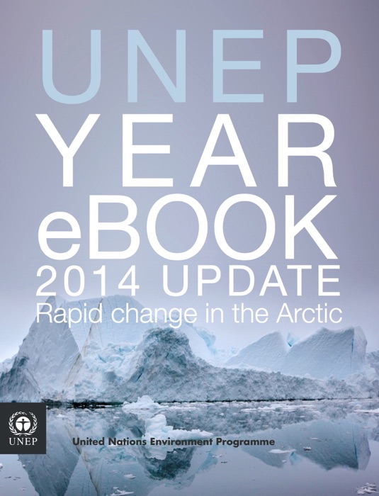 UNEP Year eBook 2014 update: Rapid change in the Arctic