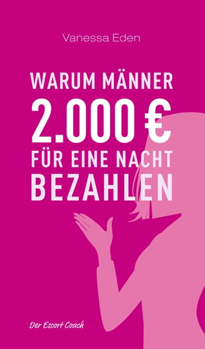 Warum Männer 2000 Euro für eine Nacht bezahlen