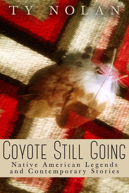 Coyote Still Going Native American Legends And