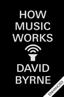 David Byrne - How Music Works (Enhanced Edition) artwork