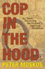 Peter Moskos - Cop in the Hood artwork