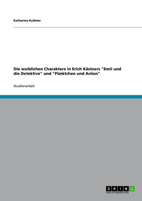 Die weiblichen Charaktere in Erich Kästners  'Emil und die Detektive' und 'Pünktchen und Anton'