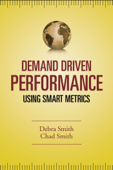 Demand Driven Performance - Debra Smith & Chad J. Smith