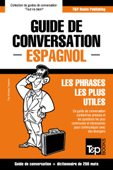Guide de conversation Français-Espagnol et mini dictionnaire de 250 mots - Andrey Taranov