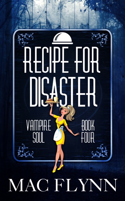 Recipe for Disaster (Vampire Soul, Book Four)