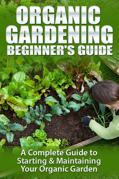 Organic Gardening - Beginners Guide