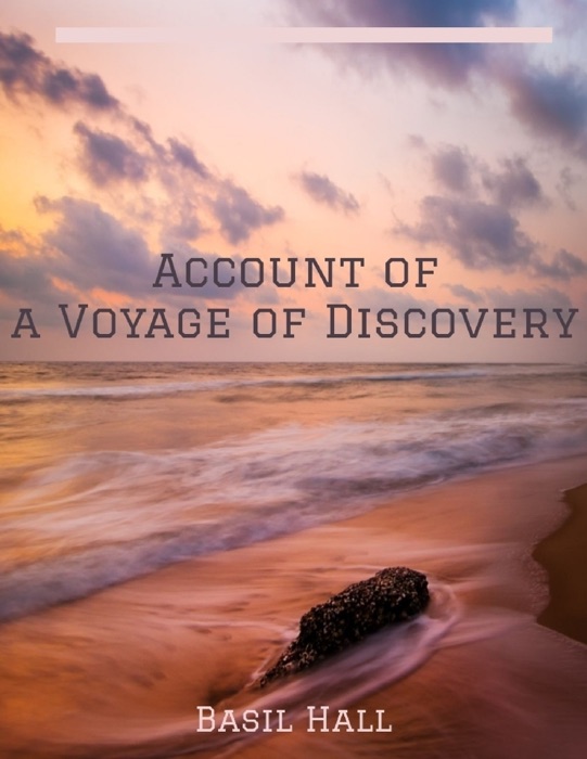 Account of a Voyage of Discovery (Illustrated)