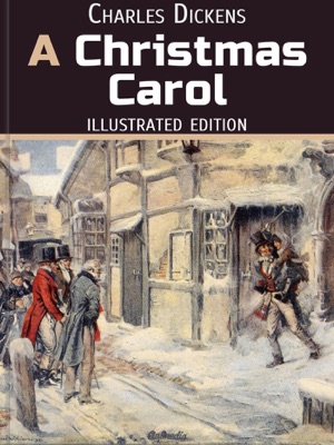 A Christmas Carol (Illustrated Edition)