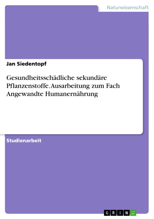 Gesundheitsschädliche sekundäre Pflanzenstoffe. Ausarbeitung zum Fach Angewandte Humanernährung