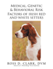 Medical, Genetic & Behavioral Risk Factors of Irish Red and White Setters - Ross D. Clark