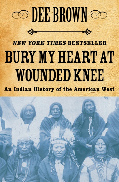 Bury My Heart At Wounded Knee By Dee Brown On Ibooks